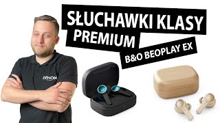 Prawdziwie bezprzewodowe słuchawki douszne klasy Premium BampO Beoplay EX [upl. by Kavanagh]