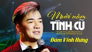 MƯỜI NĂM TÌNH CŨ  Đàm Vĩnh Hưng  Official Music Video [upl. by Engracia797]