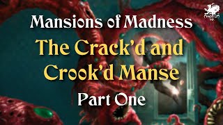 The Crackd and Crookd Manse Part 1  Mansions of Madness Liveplay [upl. by Cerelly803]