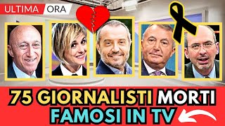 75 GIORNALISTI Italiani MORTI famosi in TELEVISIONE [upl. by Khoury387]