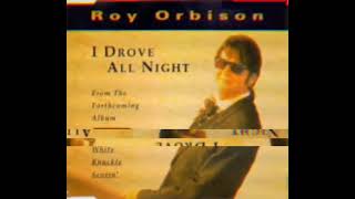 ROY ORBISON  I DROVE ALL NIGHT [upl. by Sidman]