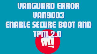 How to fix Vanguard Error VAN9003  Valorant Secure Boot and TPM 20 Error [upl. by Ibbetson]