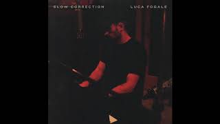 Luca Fogale  Slow Correction Official Audio [upl. by Nohsyt]