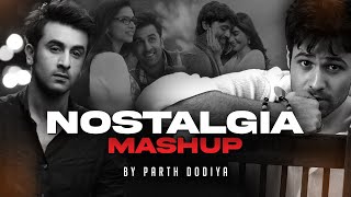 Nostalgia Mashup  Parth Dodiya  Bollywood Romantic Songs [upl. by Aseen]