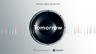 トゥモロー（ガンマ波サウンド Edit）Tomorrow Gamma Wave Sound Edit [upl. by Netsruk]