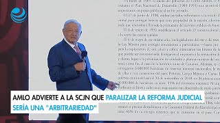 AMLO advierte a la SCJN que paralizar la reforma judicial sería una quotarbitrariedadquot [upl. by Yniffit]