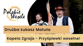 Drużba Łukasz Matuła i Kapela ZGRAJA  Przyśpiewki weselne u Państwa Młodych Polskie Wesele Drużba [upl. by Sokin]