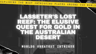 Lasseters Lost Reef  The Elusive Quest for Gold in the Australian Desert [upl. by Alracal]