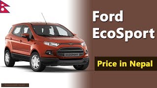 Ford Ecosport Price in Nepal  फोर्ड ईकोस्पोर्ट गाडीको नेपालमा मूल्य  2019 [upl. by Juana]