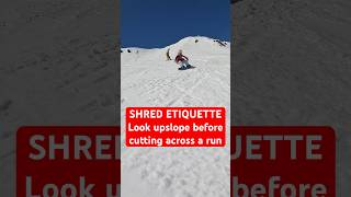 PLEASE LOOK UPSLOPE before cutting across a run snowboarding etiquette [upl. by Jacie]