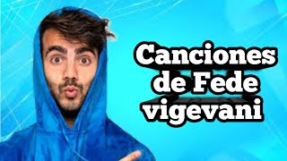 canciones de Fede vigevani  creador de las canciones Fede vigevani [upl. by Jollenta852]