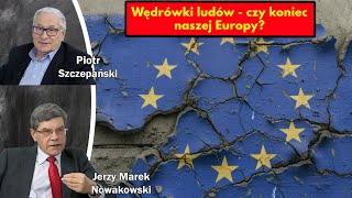 Wędrówki ludów  czy koniec naszej Europy  Jerzy Marek Nowakowski i Piotr Szczepański [upl. by Aelrac]