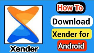 How To Download Xender For Android  How To Download Xender [upl. by Burke]