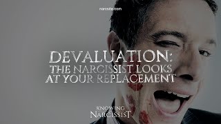 Devaluation  The Narcissist Looks At Your Replacement [upl. by Velasco]