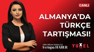 🔴 ALMAN OKULLARINDA TÜRKÇE DERSİ TARTIŞMASI  YUXEL TV – 05122024 AVRUPA HABER [upl. by Ivan886]