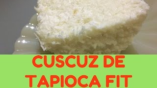 COMO FAZER CUSCUZ DE TAPIOCA FIT  VAMOS DIETAR [upl. by Vivle213]