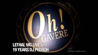 The Oh  Lethal MG LIVE  19 Years DJ Pedroh  PART 68 [upl. by Eillak]