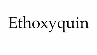 How to Pronounce Ethoxyquin [upl. by Tan469]