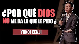 ¿POR QUÉ DIOS NO ME DA LO QUE LE PIDO  YOKOI KENJI [upl. by Sabu989]