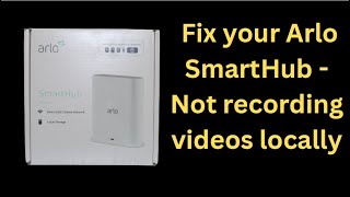 Arlo Troubleshooting How to fix your Arlo SmartHub  Not recording videos locally [upl. by Belen]