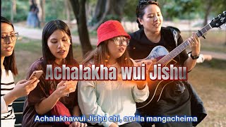 Achalakha wui Jishu Lyrics  Tangkhul Gospel song cover [upl. by Neysa115]