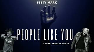 Fetty Mark People Like You Gramps Morgan Cover KOMPA [upl. by Nauqe]