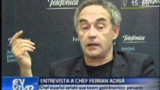 Ferrán Adriá El boom gastronómico que vive el Perú es único en el mundo [upl. by Dyol337]