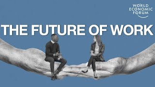 What is the Future of Work  World Economic Forum [upl. by Xaviera18]