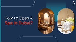 How To Open A Spa In Dubai UAE [upl. by Fulvia]