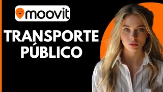 Cómo Funciona MOOVIT Tutorial para Principiantes [upl. by Glynas]