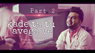 KADE TA TU AVEGA PART 2  FULL VIDEO  RANBIR  TURBAN BEATS  MUSICCREATIONZ [upl. by Ocire139]