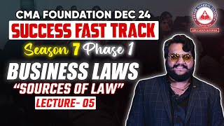 CMA Foundation BUSINESS LAWS Sources of Law Day 05  Success Fast Track Season 07 Phase 01  AAC [upl. by Bainbridge]