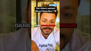 KEV ADAMS SOUTIENT GÉRARD DEPARDIEU  😨 Votre avis  shorts drama kevadams depardieu tiktok [upl. by Anitsirhcairam912]