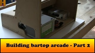 Building bartop arcade  Part 2 [upl. by Secilu]