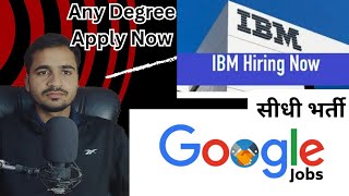 Freshers job Hiring by Google amp IBM Any Degree Graduates No Experience  16 LPA Salary Must Watch [upl. by Milan880]