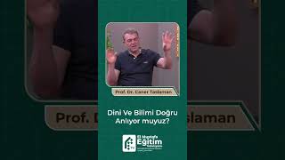 📹 Prof Dr Caner Taslaman Dini Ve Bilimi Doğru Anlıyor muyuzeğitim evren youtubeshorts [upl. by Gusella]