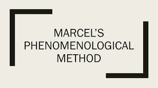 Philosophy 101 A Simplified Explanation of Marcels Phenomenological Method [upl. by Hallam]