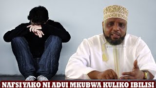 NAFSI YAKO NI ADUI MKUBWA KULIKO IBILISI SHEIKH OTHMAN MAALIM [upl. by Drofyar]