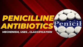 Penicillin Antibiotics Mechanism Uses and Generations  Explain penicillin Pharmacology [upl. by Gathers821]