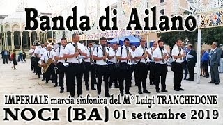 Banda di Ailano quotIMPERIALEquot marcia sinfonica del M° Luigi TRANCHEDONE Noci Bari 01 settembre 2019 [upl. by Rainer]