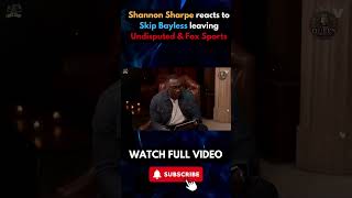 Shannon Sharpe reacts to Skip Bayless leaving Undisputed part 4 [upl. by Nahseez412]