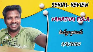 vanathai pola serial today episode 982024  review [upl. by Pierre865]