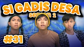 SI GADIS DESA SEASON 2 EPS 31 [upl. by Ruhtra932]