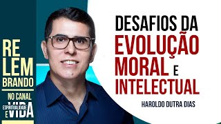 DESAFIOS DA EVOLUÇÃO ESPIRITUAL E MORAL [upl. by Asillem318]