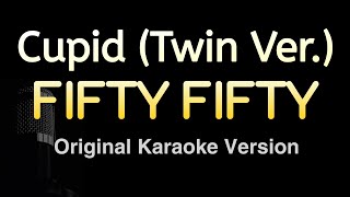 CUPID Twin Ver  FIFTY FIFTY Karaoke Songs With Lyrics  Original Key [upl. by Alfonso724]