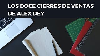 LOS DOCE CIERRES DE VENTAS DE ALEX DEY [upl. by Yk363]