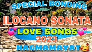 Special Bonding ILOCANO SONATA LOVE SONGS 2023 NAGMAMAYATmrsmapalad [upl. by Inkster]