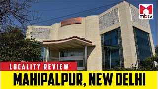 Locality Review Mahipalpur New Delhi MBTV LocalityReview [upl. by Brittan]