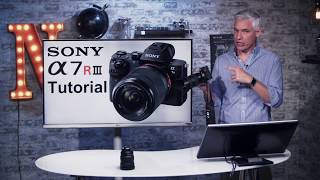 Sony a7R III Training Tutorial [upl. by Glanti638]