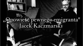 Opowieść pewnego emigranta  Jacek Kaczmarski TEKST [upl. by Nylac845]